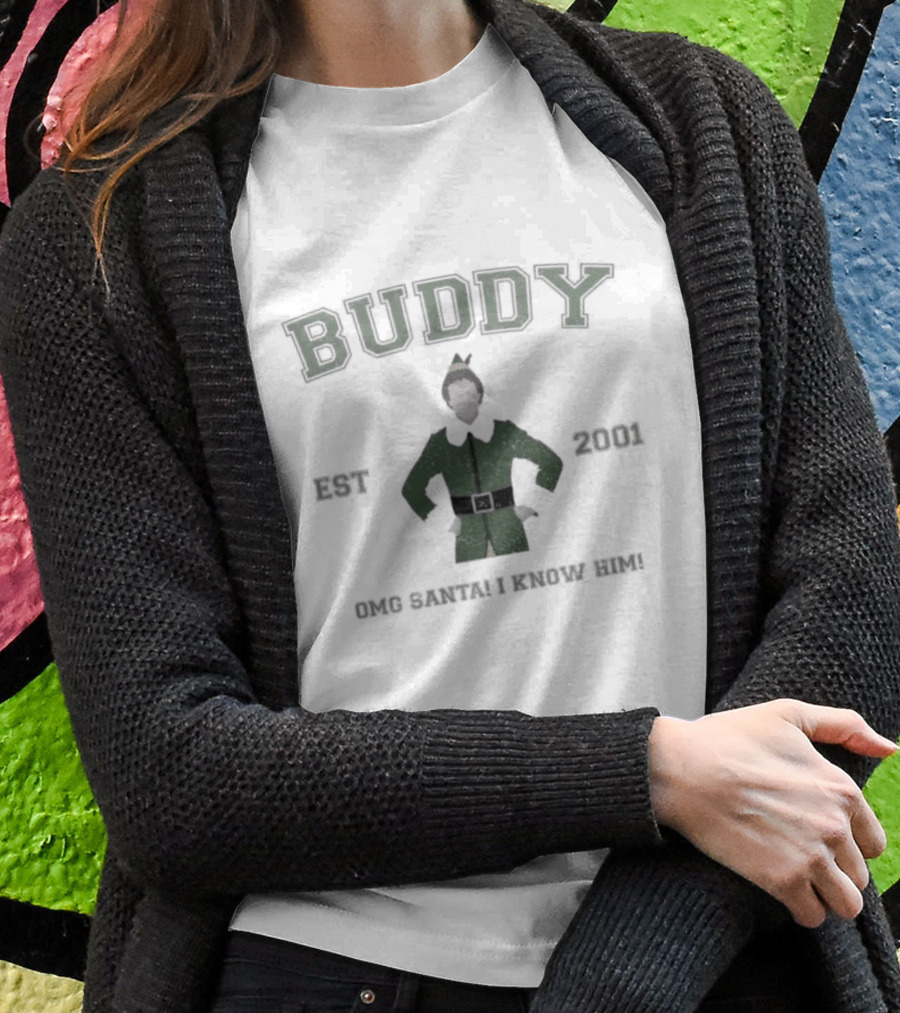 Buddy The Elf Established 2001 OMG Santa I Know Him T-Shirt