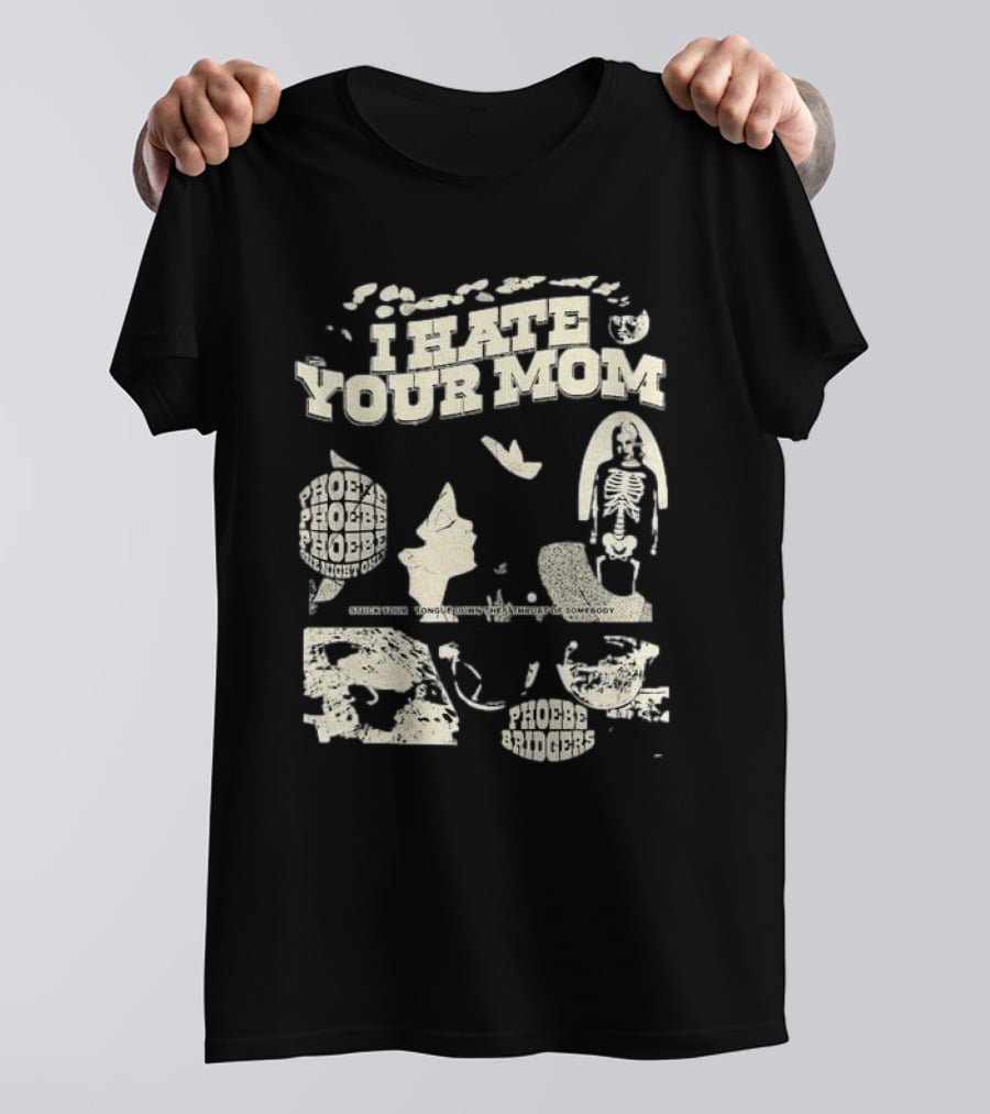 I Hate Your Mom Phoebe Bridgers Skeleton Moon Song Phoebe Phoebe Phoebe The Night One T-Shirt