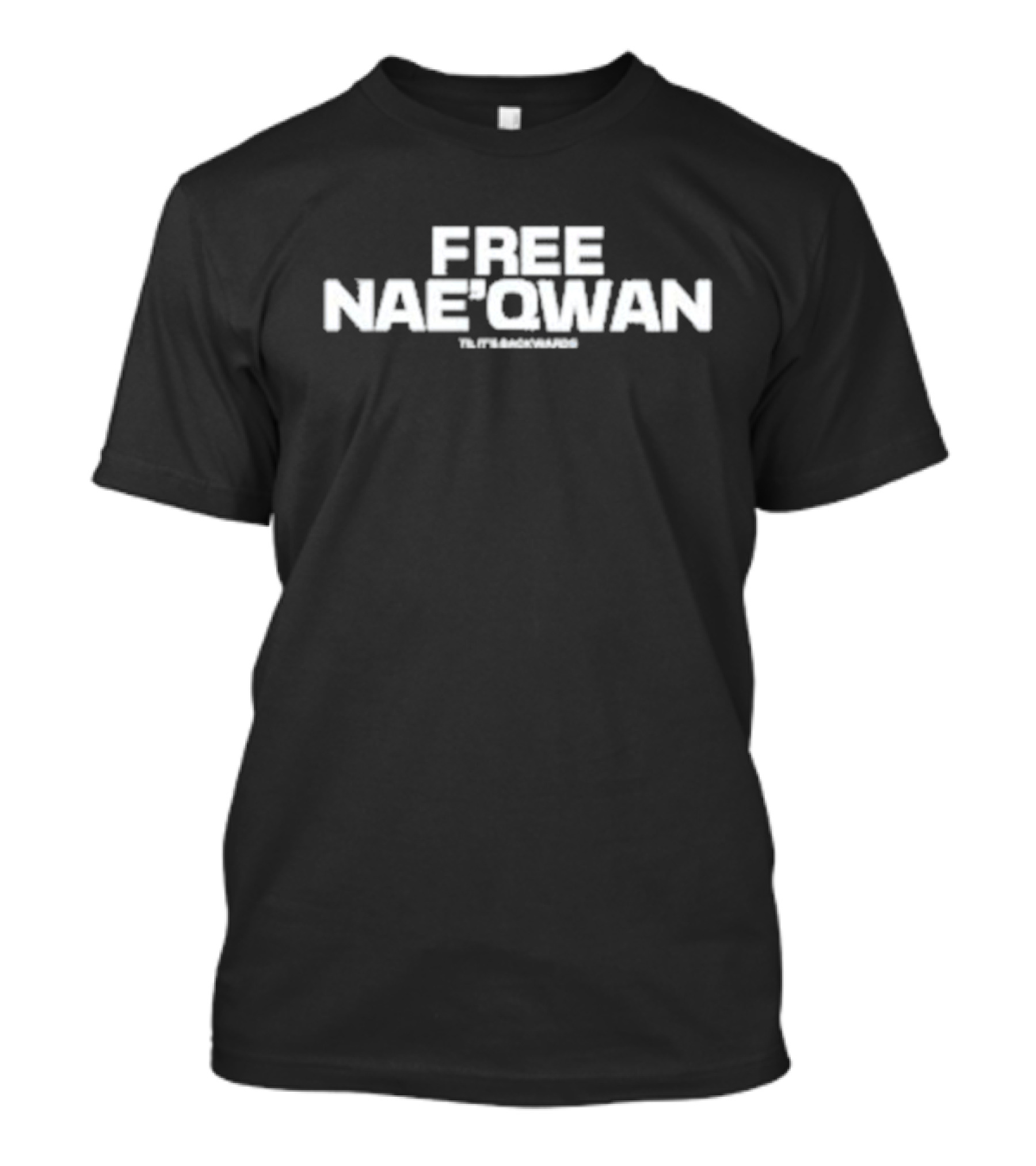 FREE NAE’QWAN TILT IT BACKWARDS T-Shirt