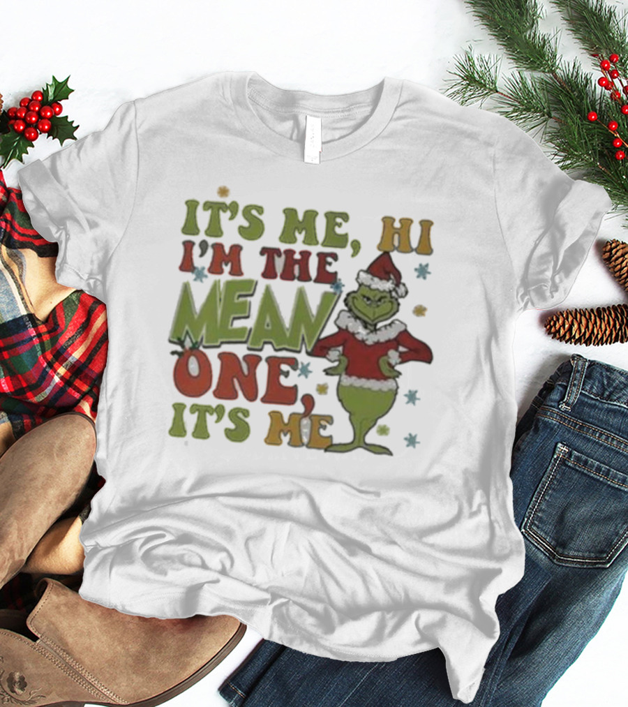 It’s Me Hi I’m The Grinch Mean One It’s Me T-Shirt
