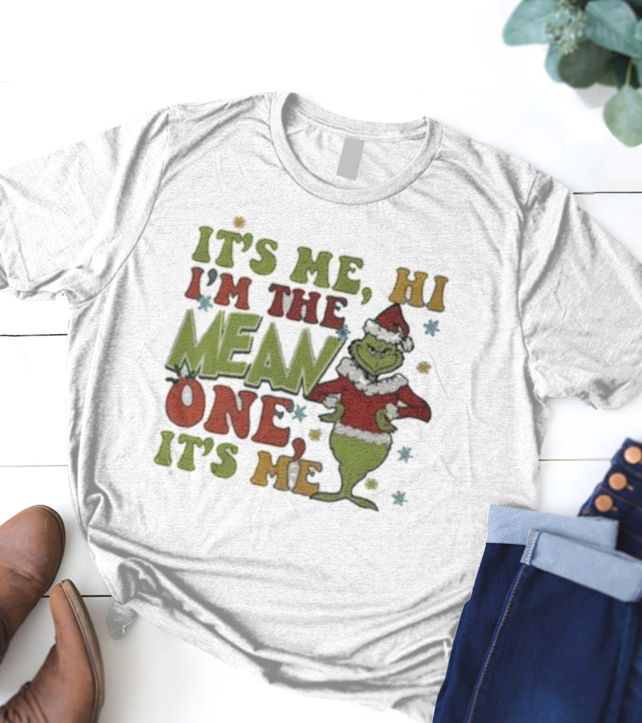 It’s Me Hi I’m The Grinch Mean One It’s Me T-Shirt
