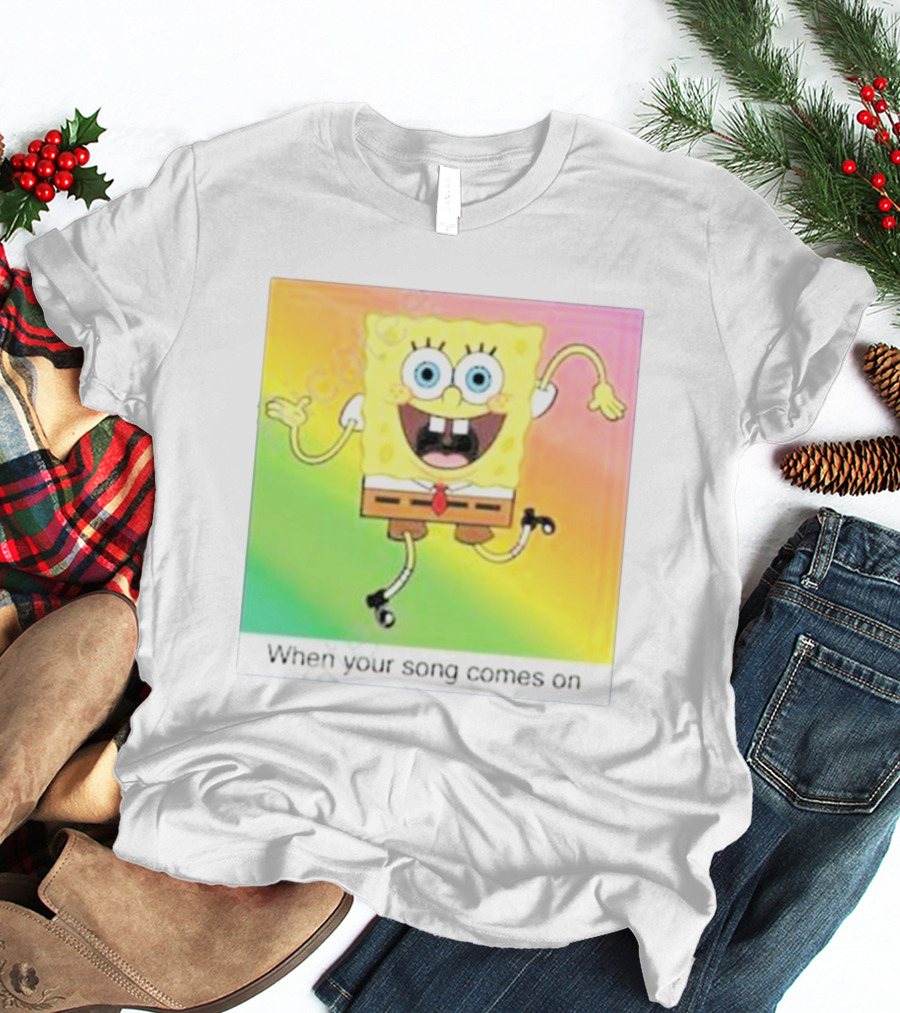 SpongeBob SquarePants Dancing When Your Song Comes On T-Shirt