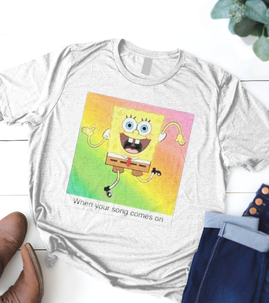SpongeBob SquarePants Dancing When Your Song Comes On T-Shirt