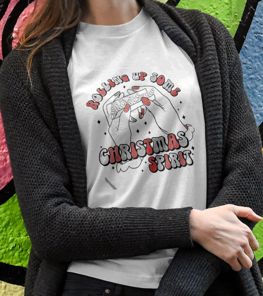 Rolling Up Some Christmas Spirit T-Shirt