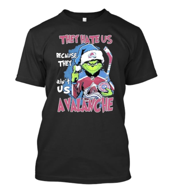 THEY HATE US BECAUSE THEY AIN'T US COLORADO AVALANCHE GRINCH HOCKEY T-Shirt