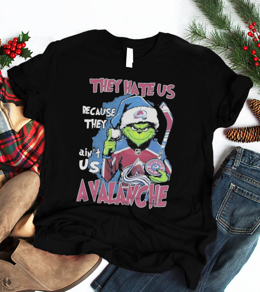 THEY HATE US BECAUSE THEY AIN'T US COLORADO AVALANCHE GRINCH HOCKEY T-Shirt