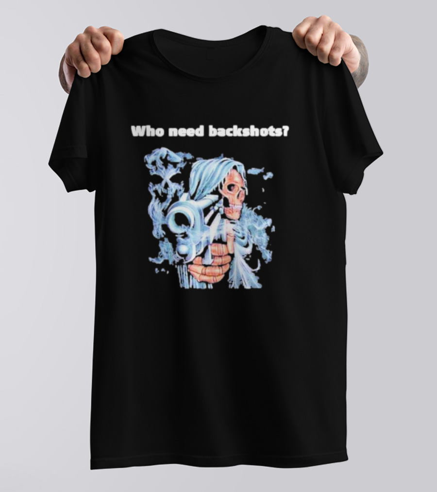 Who Need Backshots Grim Reaper With Water Gun T-Shirt