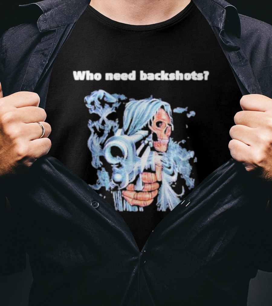Who Need Backshots Grim Reaper With Water Gun T-Shirt