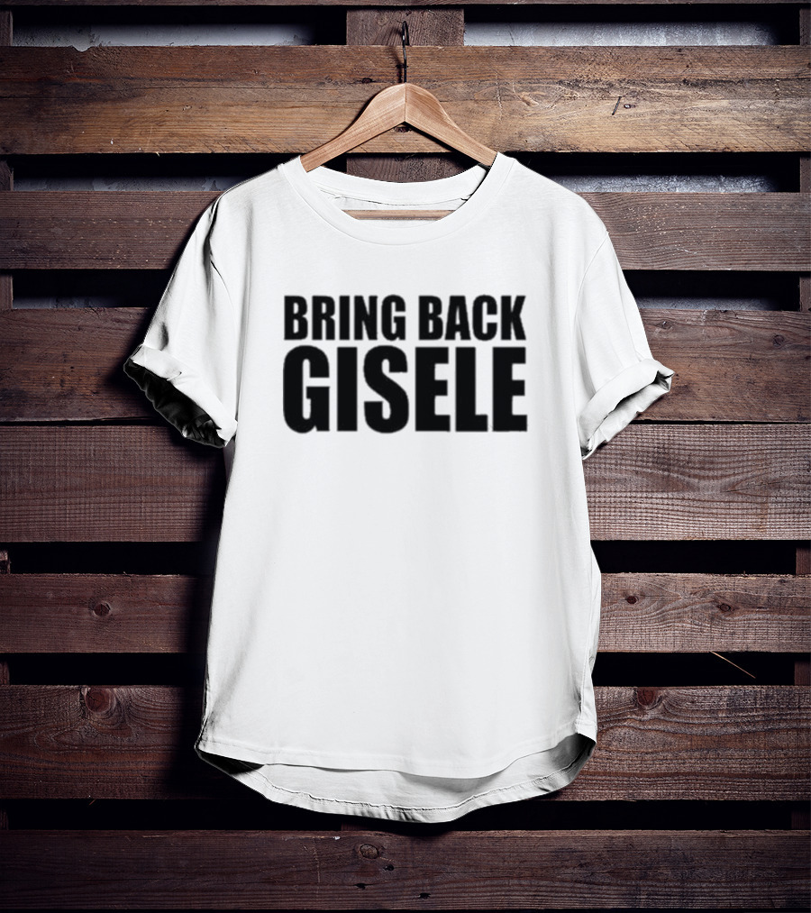 Bring Back Gisele Michaela Stark Call To Action T-Shirt
