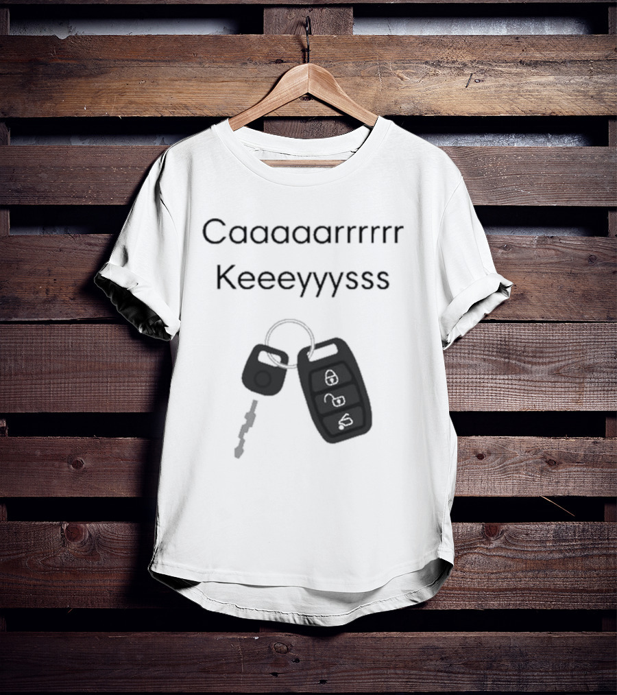 Our Most Popular Request Has Arrived Cashs Caaaaaarrrrr Keeeyyyssss Car Keys T-Shirt
