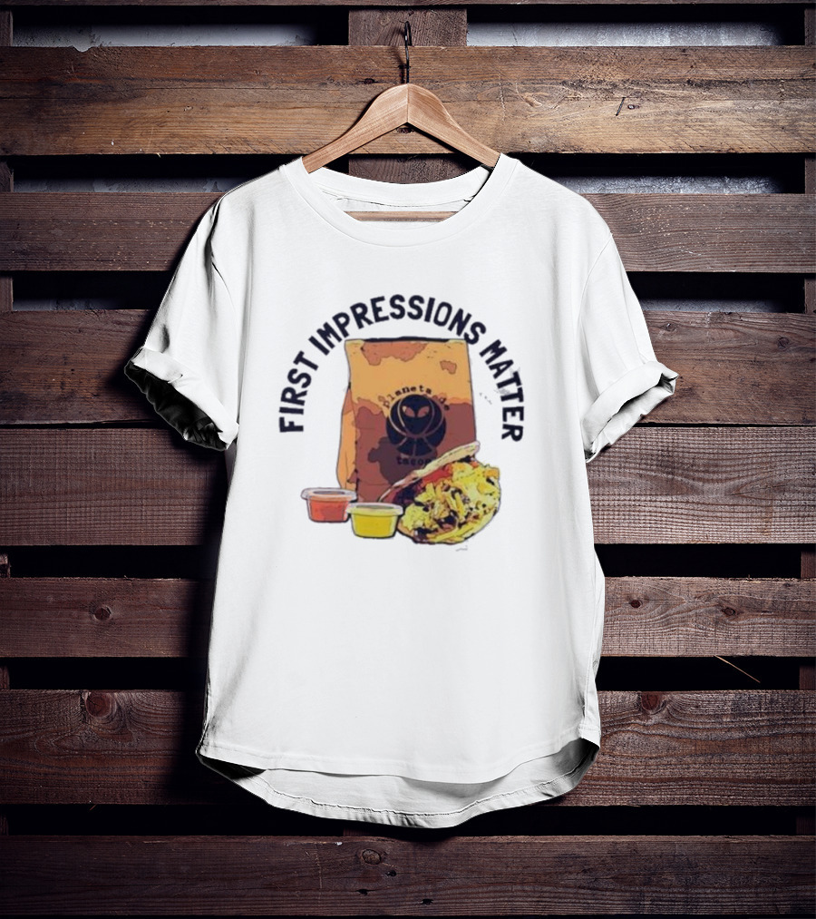 First Impressions Matter Planet Tacos Bag And Food T-Shirt