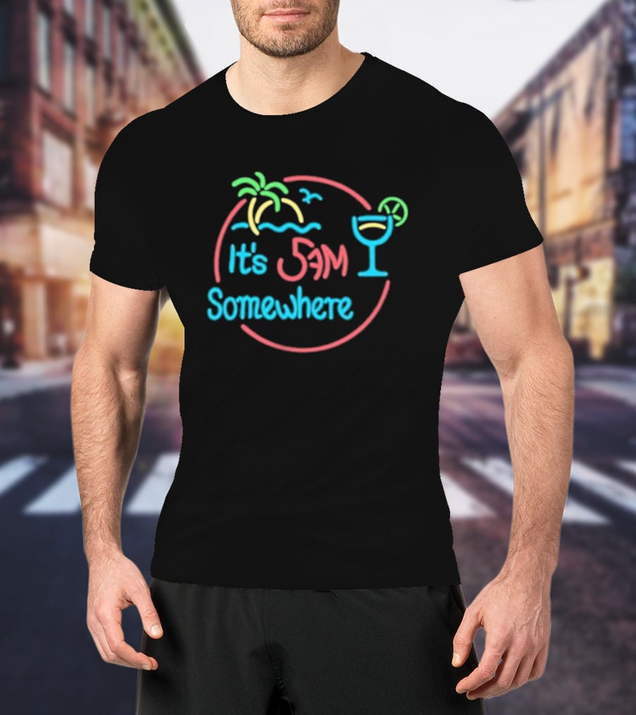 Its 5am Somewhere Neon Beach Cocktail Vibes T-Shirt