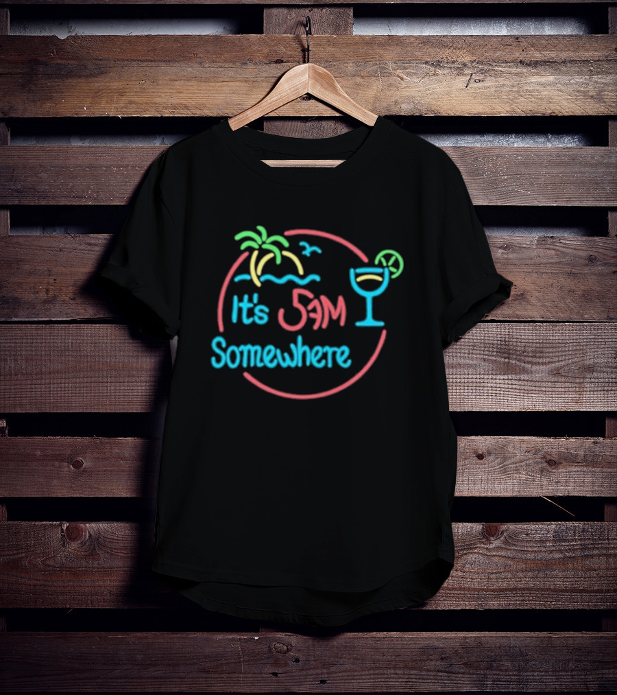 Its 5am Somewhere Neon Beach Cocktail Vibes T-Shirt