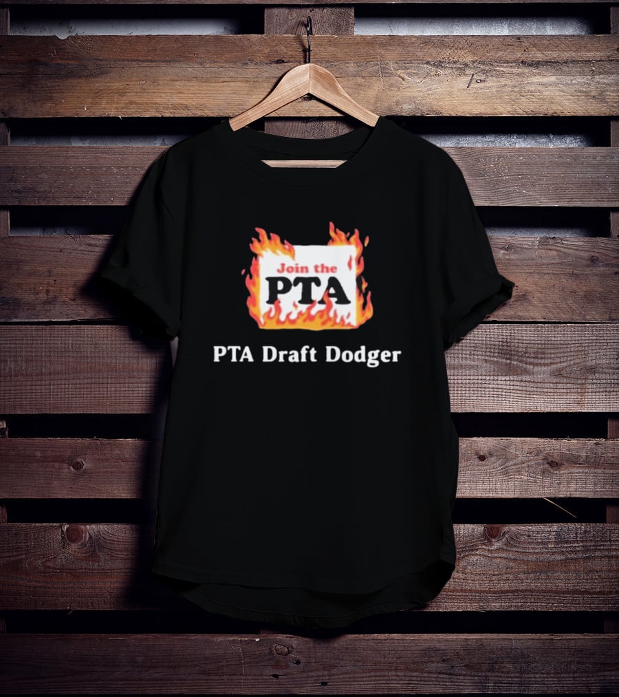 Join The PTA Flaming PTA Draft Dodger T-Shirt