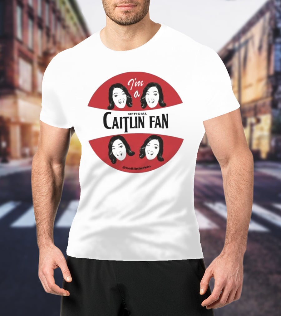 I'm A Caitlin Fan Caitlinlarkin Supporter T-Shirt