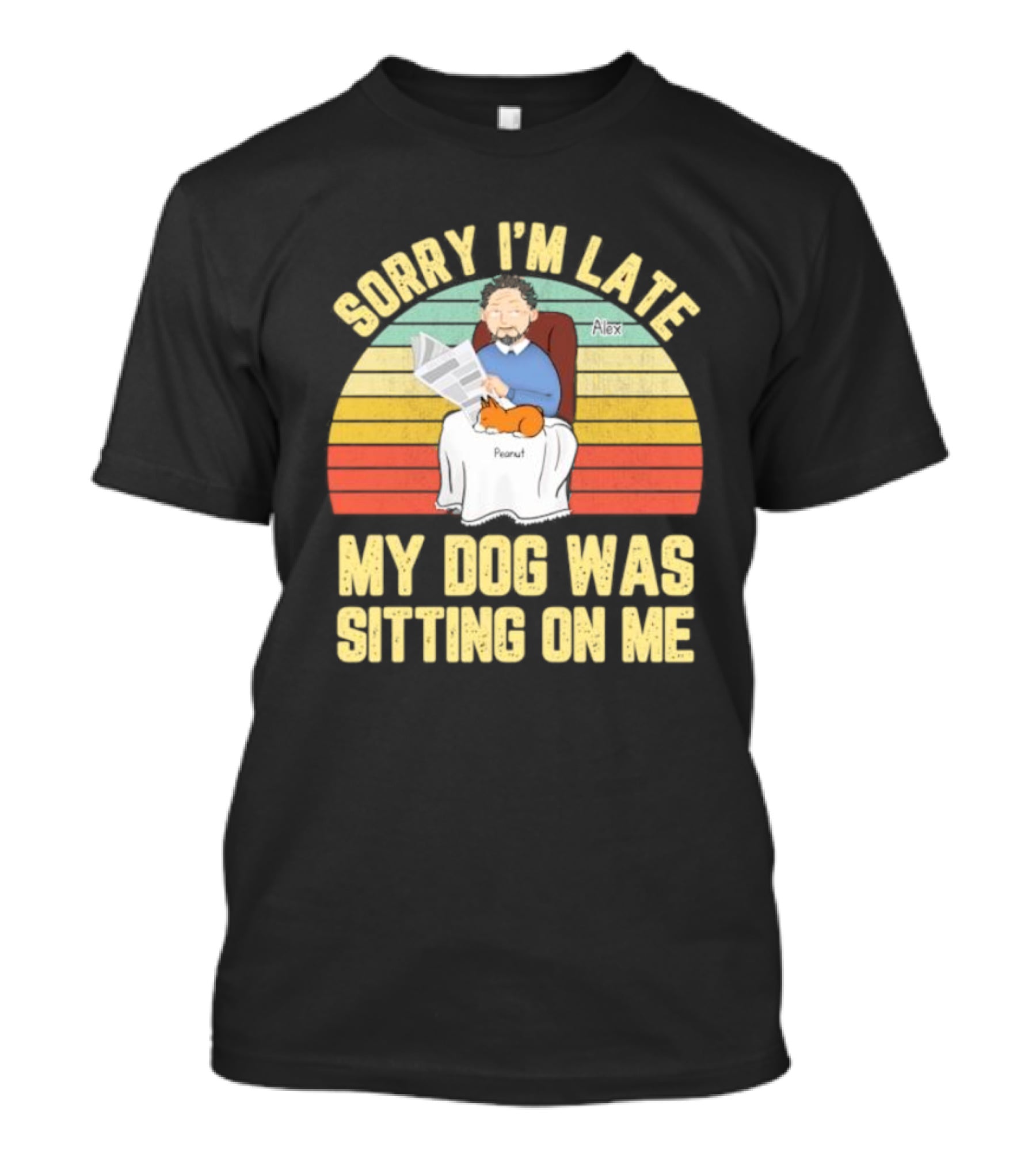Sorry I’m Late My Dog Was Sitting On Me Alex Peanut T-Shirt