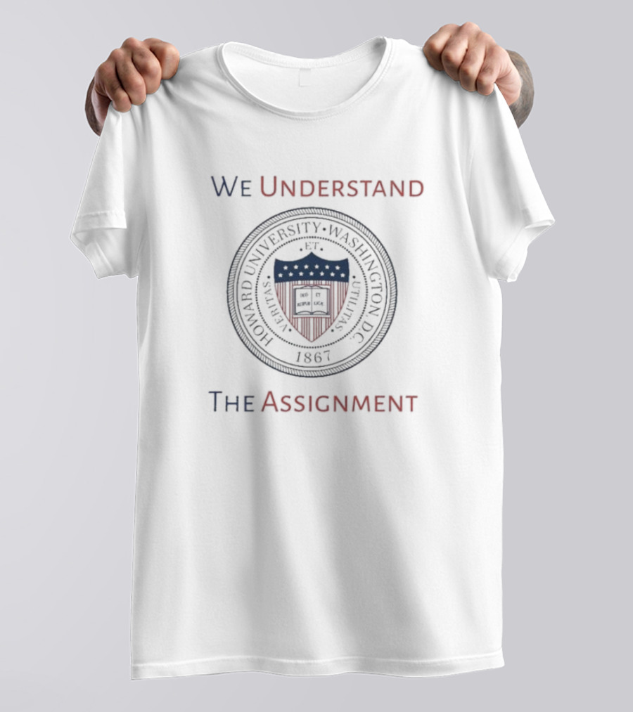 Howard University We Understand The Assignment Seal 1867 T-Shirt