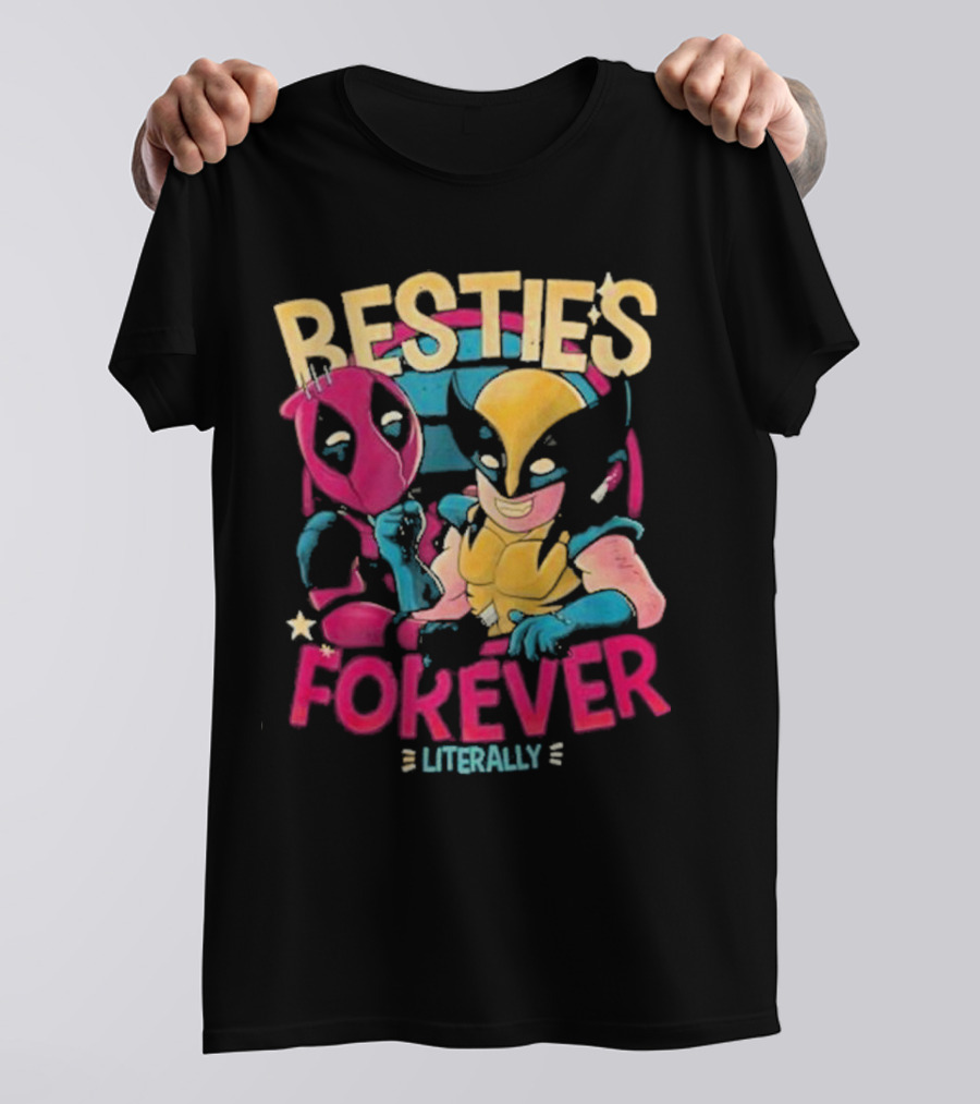 Deadpool Wolverine Besties Forever Literally T-Shirt
