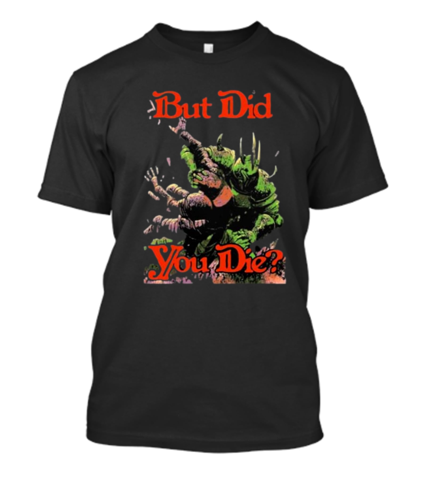 But Did You Die Monster Battle Scene T-Shirt