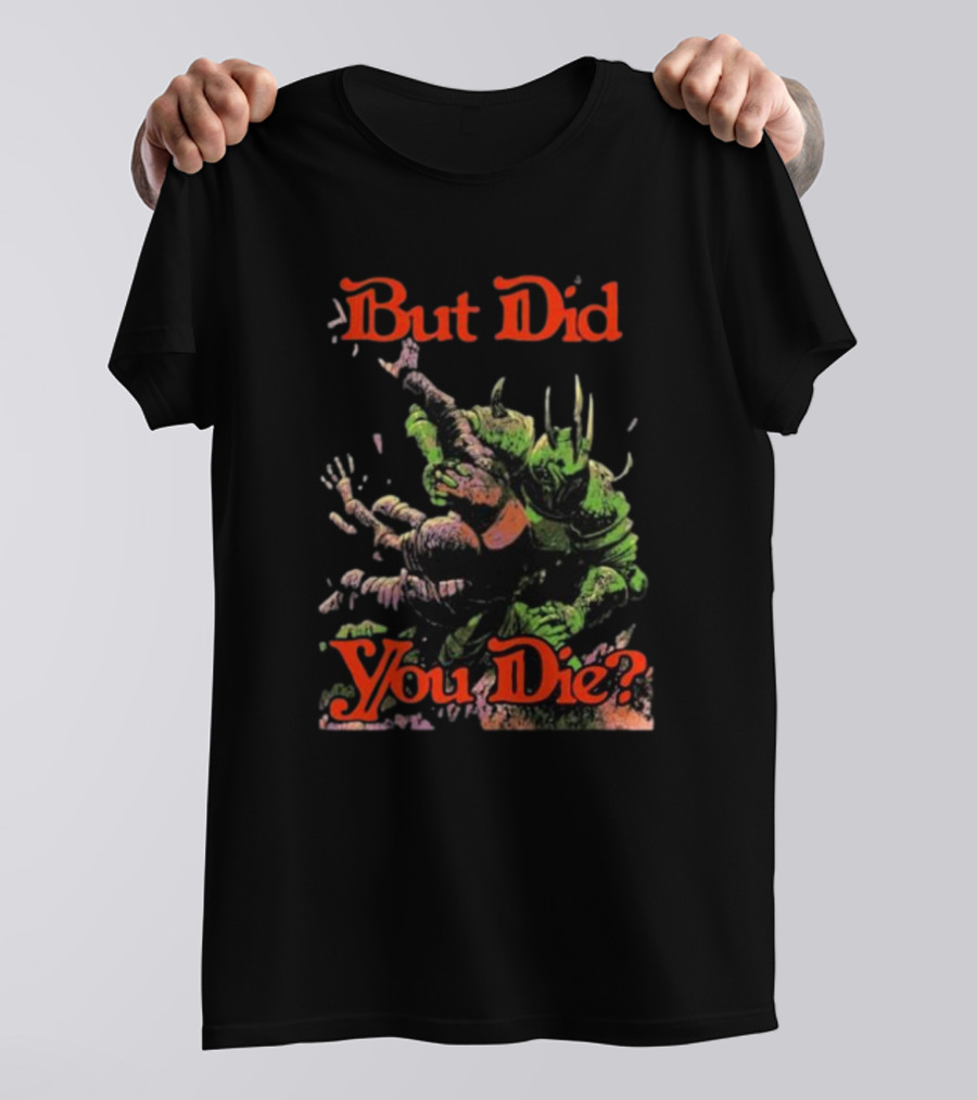 But Did You Die Monster Battle Scene T-Shirt