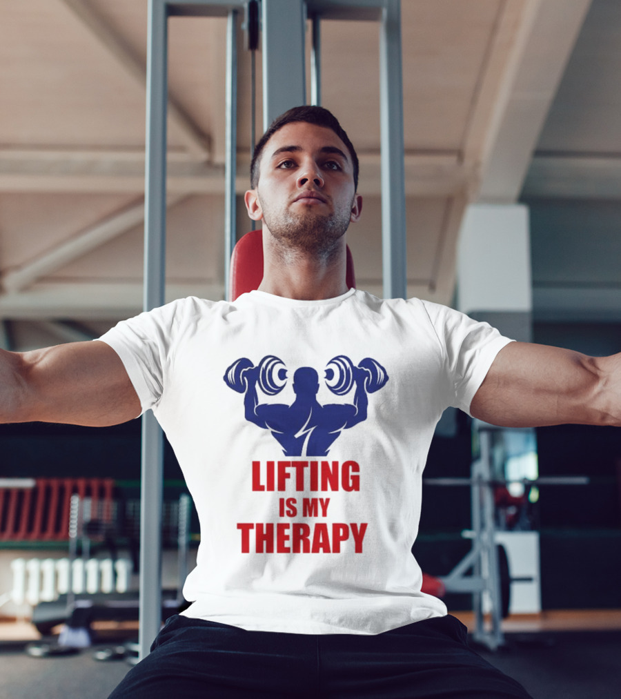 Lifting Is My Therapy Gym Motivation Weightlifting Inspiration Fitness Bodybuilder T-Shirt