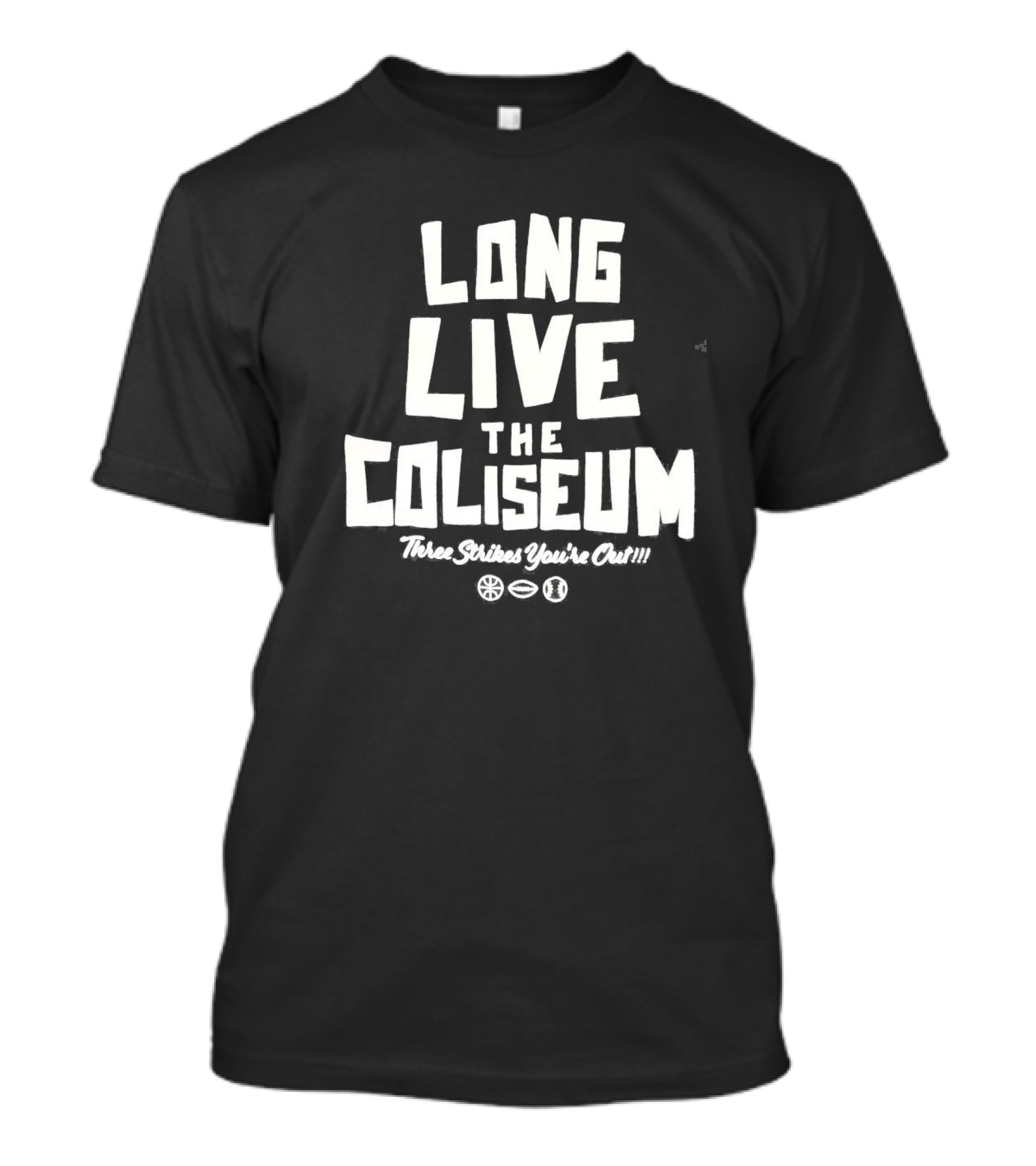 Long Live The Coliseum Three Strikes You're Out Oakland Athletics T-Shirt