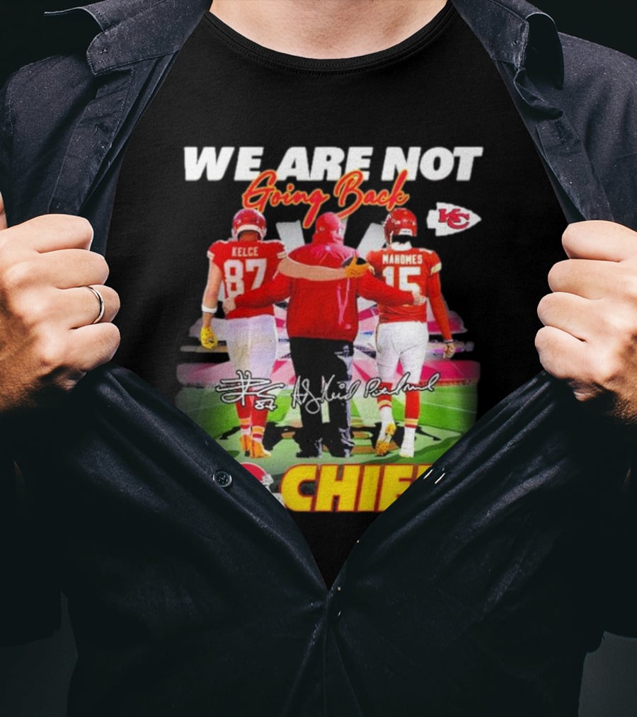 We Are Not Going Back Kelce Mahomes Kansas City Chiefs Go Chiefs T-Shirt