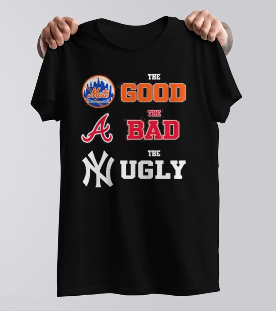The Good New York Mets The Bad Atlanta Braves The Ugly New York Yankees T-Shirt