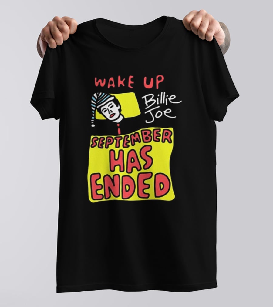 Wake Up Billie Joe September Has Ended T-Shirt