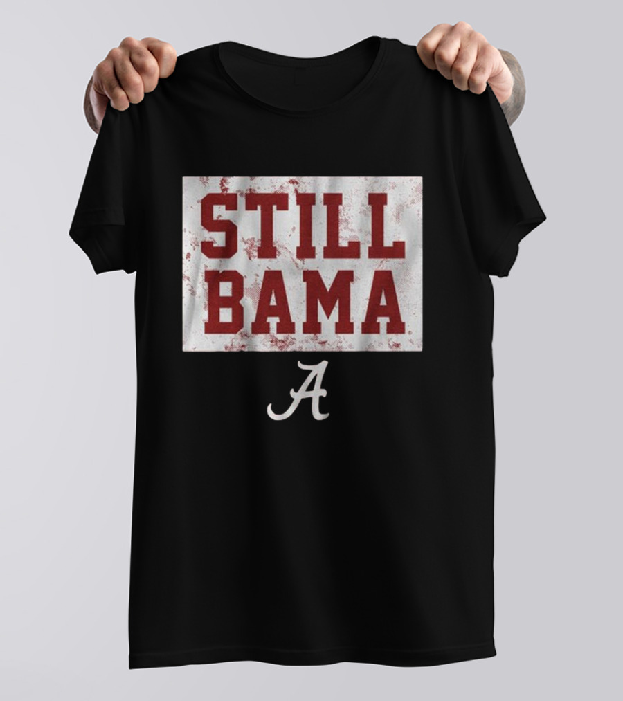 Still Bama Alabama Crimson Tide A T-Shirt