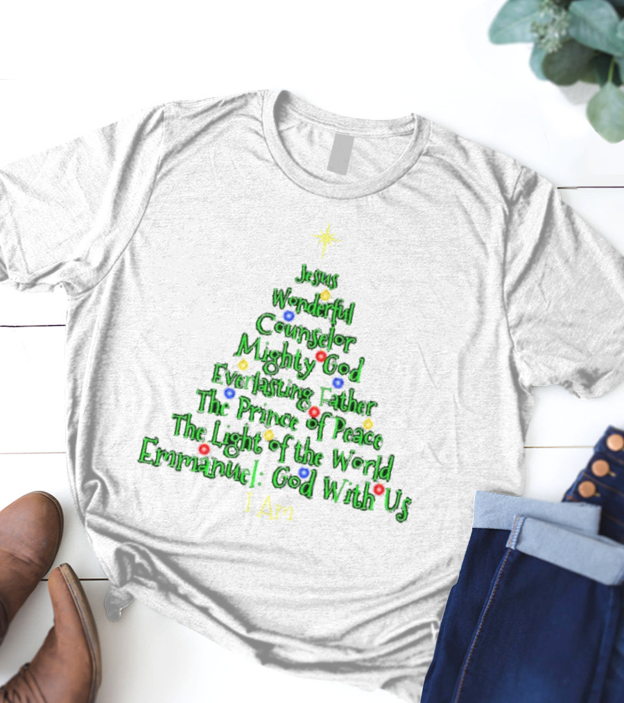 Jesus Wonderful Counselor Mighty God Everlasting Father Prince Of Peace Light Of The World Emmanuel I Am Christmas Tree T-Shirt