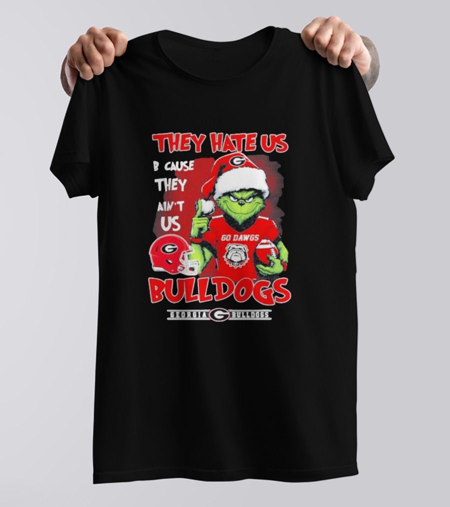 Georgia Bulldogs Grinch Go Dawgs They Hate Us Because They Ain't Us T-Shirt