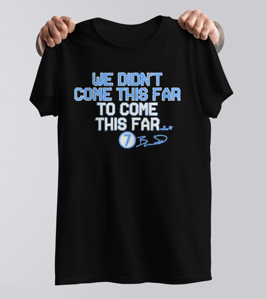 Kansas City Royals Bobby Witt Jr Number 7 We Didn’t Come This Far To Come This Far Signature T-Shirt