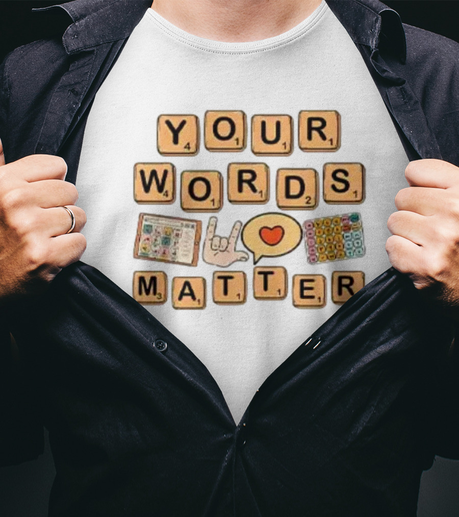 Your Words Matter AAC SPED Teacher Inclusion Communication Symbols T-Shirt