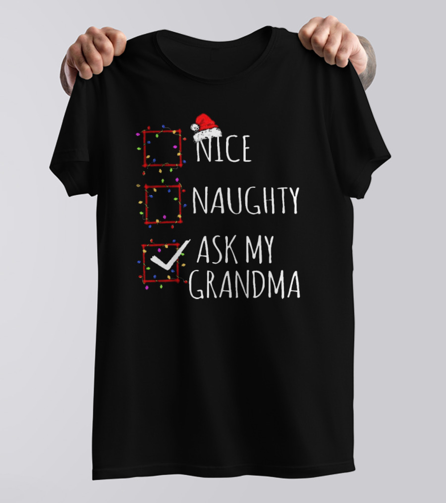 Nice Naughty Ask My Grandma Christmas List Santa Claus Hat Checkboxes T-Shirt
