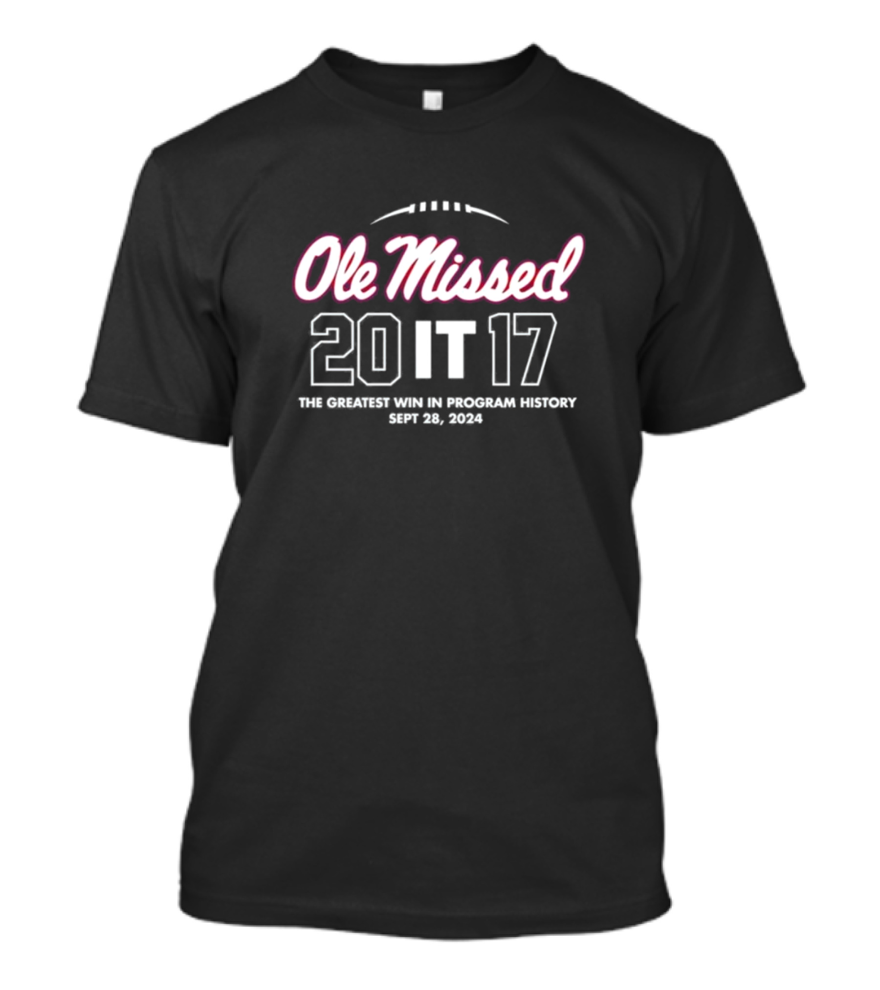 Ole Missed 20 It 17 The Greatest Win In Program History Sept 28 T-Shirt