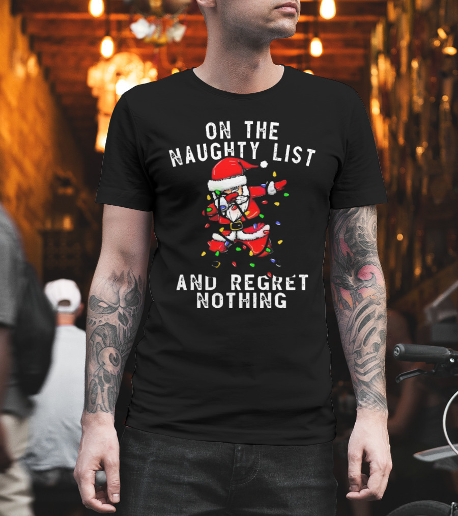 On The Naughty List And I Regret Nothing Dabbing Santa Christmas Lights T-Shirt