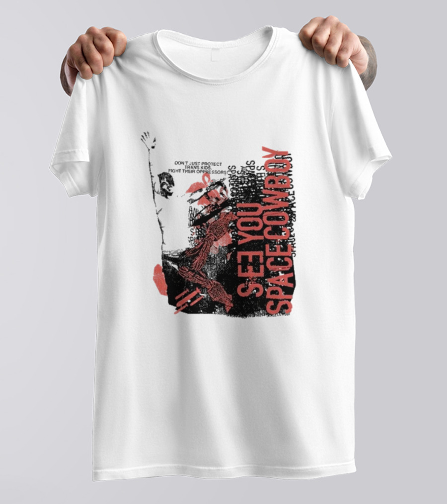 SeeYouSpaceCowboy Don’t Just Protect Fight Their Oppressors T-Shirt