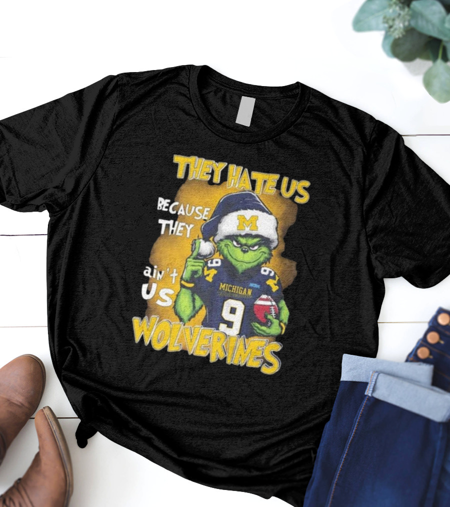They Hate Us Because They Ain't Us Wolverines Grinch Michigan Football T-Shirt