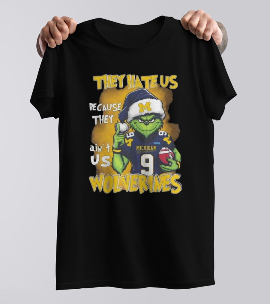 They Hate Us Because They Ain't Us Wolverines Grinch Michigan Football T-Shirt