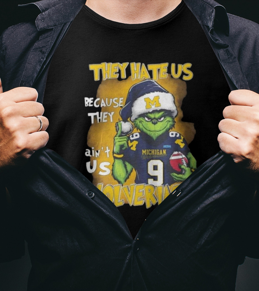 They Hate Us Because They Ain't Us Wolverines Grinch Michigan Football T-Shirt
