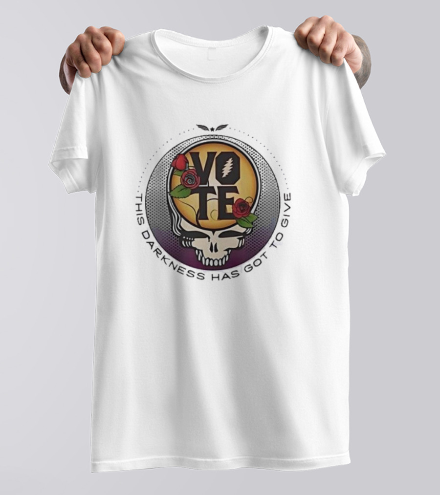 Vote This Darkness Has Got To Give Grateful Dead Skull Roses T-Shirt