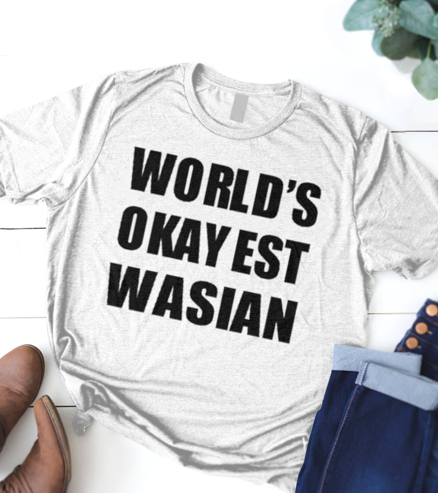 WORLD'S OKAYEST WASIAN T-Shirt