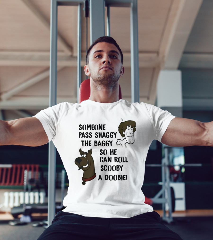 Someone Pass Shaggy The Baggy So He Can Roll Scooby A Doobie T-Shirt