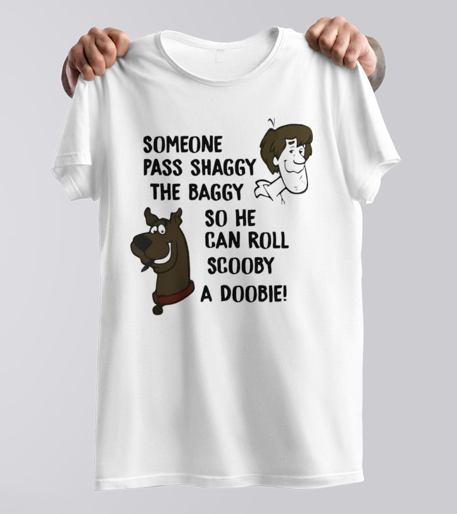 Someone Pass Shaggy The Baggy So He Can Roll Scooby A Doobie T-Shirt