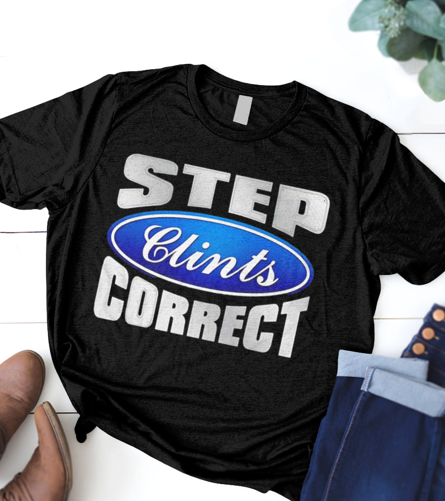 Step Clints Correct Parody Ford T-Shirt