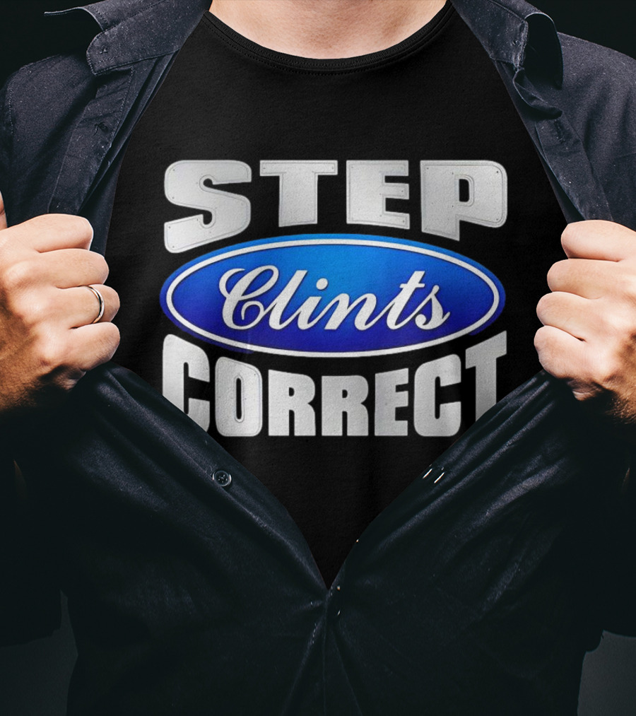 Step Clints Correct Parody Ford T-Shirt
