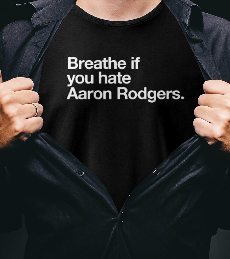 Breathe If You Hate Aaron Rodgers New York Jets NFL Football Fan T-Shirt