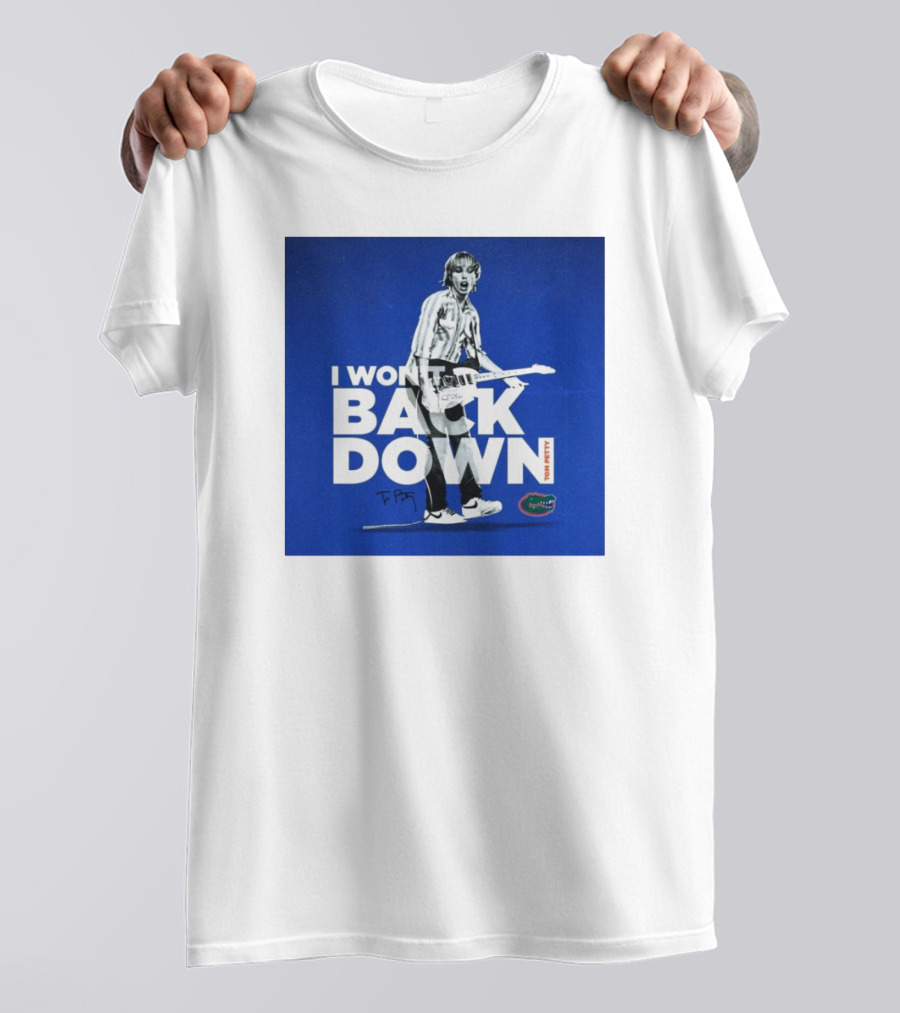 I Won’t Back Down Tom Petty Florida Gators T-Petty Signature T-Shirt