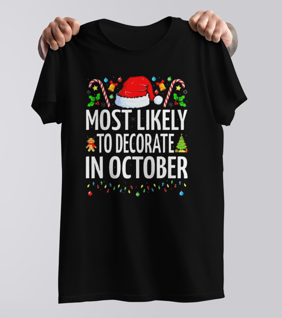 Most Likely To Decorate For Christmas In October Santa Hat Candy Canes Xmas Tree Ornaments T-Shirt